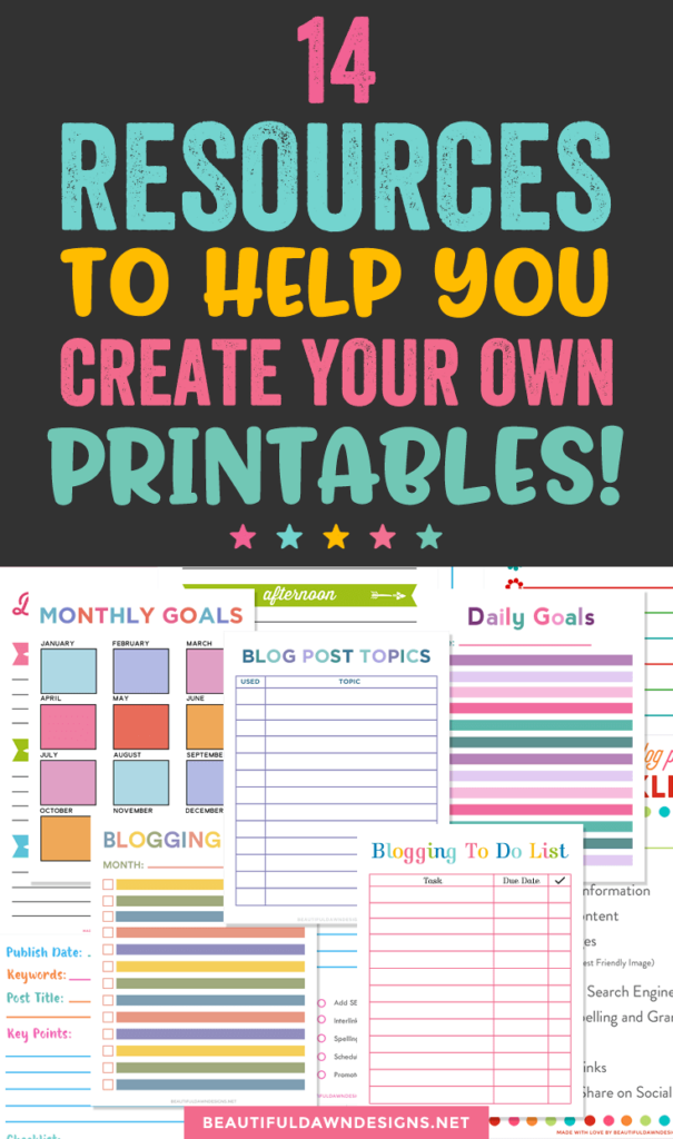 17 Resources To Help You Create Your Own Printables Beautiful Dawn 