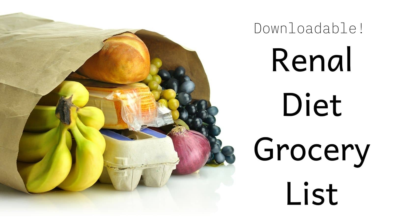 Renal Diet Grocery List Free PDF Download The Kidney Dietitian
