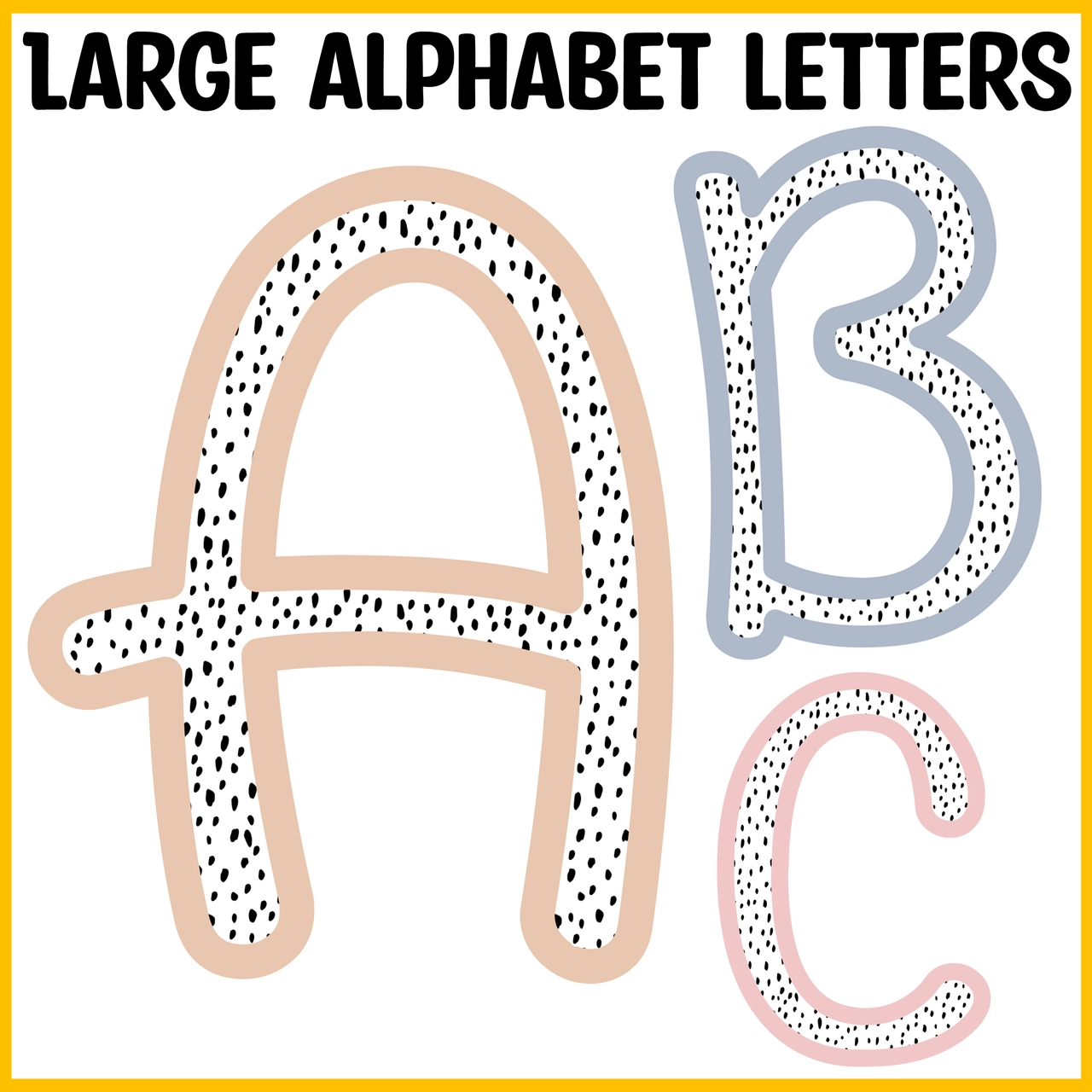 Printable Boho Neutral Spotty Large Alphabet Letters Wall Display Alphabets Amped Up Learning
